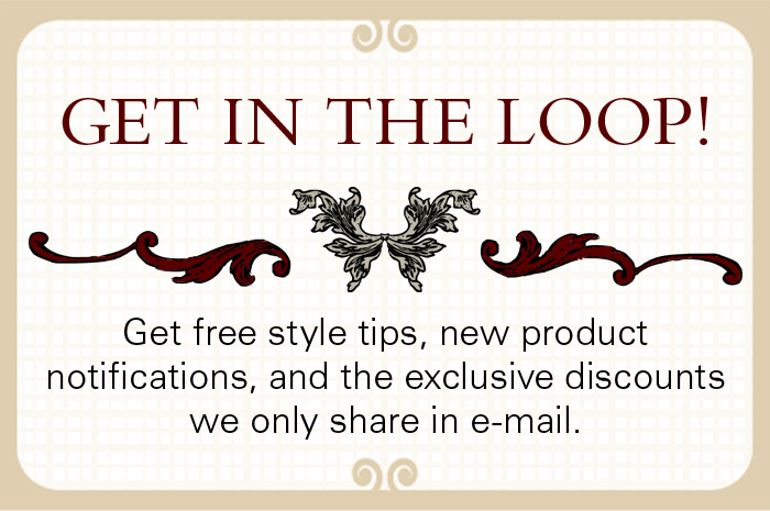Get in the loop sign up for style advice e-mails to get out fit ideas and exclusive discounts